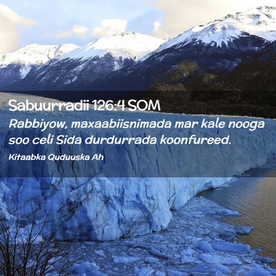 Picture 02 - Sabuurradii 126:4 SOM - Rabbiyow, maxaabiisnimada mar kale nooga soo celi - Bible Verse Picture