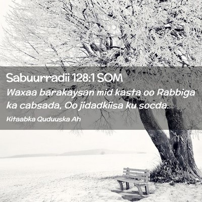 Picture 02 - Sabuurradii 128:1 SOM - Waxaa barakaysan mid kasta oo Rabbiga ka cabsada, - Bible Verse Picture