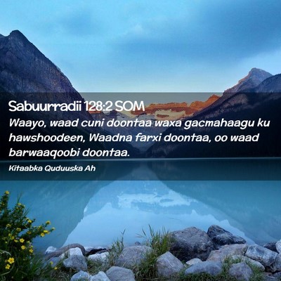 Picture 02 - Sabuurradii 128:2 SOM - Waayo, waad cuni doontaa waxa gacmahaagu ku - Bible Verse Picture