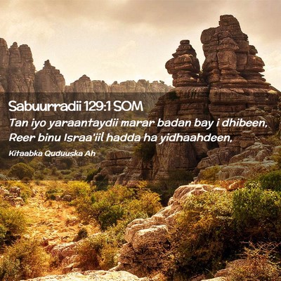 Picture 02 - Sabuurradii 129:1 SOM - Tan iyo yaraantaydii marar badan bay i dhibeen, - Bible Verse Picture