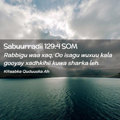 Picture 02 - Sabuurradii 129:4 SOM - Rabbigu waa xaq, Oo isagu wuxuu kala gooyay - Bible Verse Picture