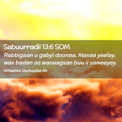 Picture 02 - Sabuurradii 13:6 SOM - Rabbigaan u gabyi doonaa, Maxaa yeelay, wax badan - Bible Verse Picture