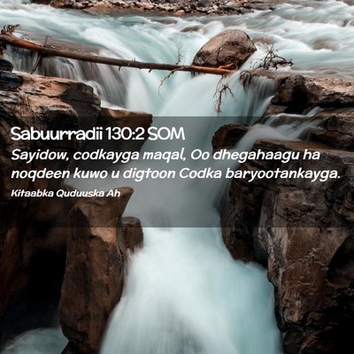 Picture 02 - Sabuurradii 130:2 SOM - Sayidow, codkayga maqal, Oo dhegahaagu ha noqdeen - Bible Verse Picture