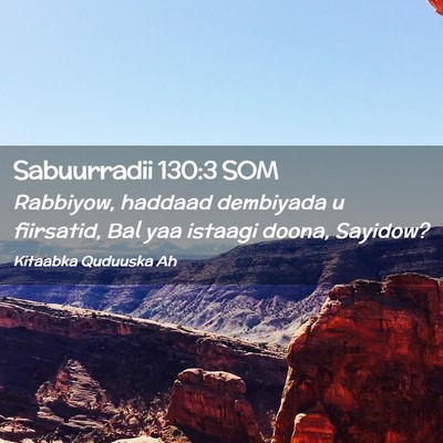 Picture 02 - Sabuurradii 130:3 SOM - Rabbiyow, haddaad dembiyada u fiirsatid, Bal yaa - Bible Verse Picture