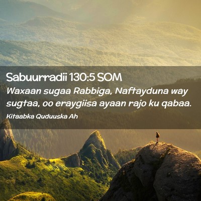 Picture 02 - Sabuurradii 130:5 SOM - Waxaan sugaa Rabbiga, Naftayduna way sugtaa, oo - Bible Verse Picture