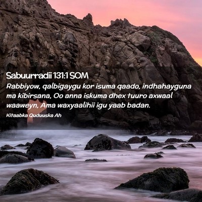 Picture 02 - Sabuurradii 131:1 SOM - Rabbiyow, qalbigaygu kor isuma qaado, - Bible Verse Picture
