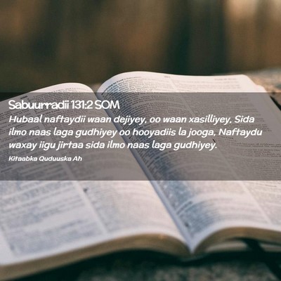 Picture 02 - Sabuurradii 131:2 SOM - Hubaal naftaydii waan dejiyey, oo waan - Bible Verse Picture