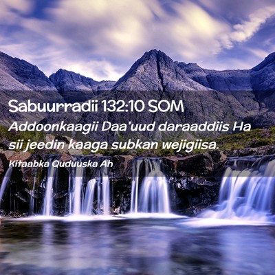 Picture 02 - Sabuurradii 132:10 SOM - Addoonkaagii Daa'uud daraaddiis Ha sii jeedin - Bible Verse Picture