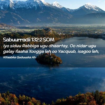 Picture 02 - Sabuurradii 132:2 SOM - Iyo siduu Rabbiga ugu dhaartay, Oo nidar ugu - Bible Verse Picture