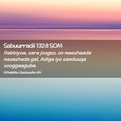 Picture 02 - Sabuurradii 132:8 SOM - Rabbiyow, sara joogso, oo meeshaada nasashada - Bible Verse Picture