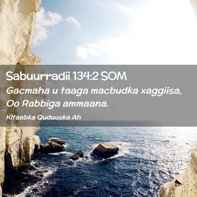 Picture 02 - Sabuurradii 134:2 SOM - Gacmaha u taaga macbudka xaggiisa, Oo Rabbiga - Bible Verse Picture