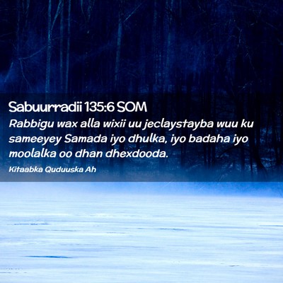 Picture 02 - Sabuurradii 135:6 SOM - Rabbigu wax alla wixii uu jeclaystayba wuu ku - Bible Verse Picture