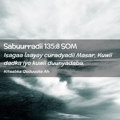 Picture 02 - Sabuurradii 135:8 SOM - Isagaa laayay curadyadii Masar, Kuwii dadka iyo - Bible Verse Picture