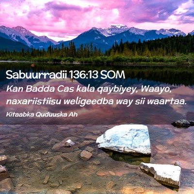 Picture 02 - Sabuurradii 136:13 SOM - Kan Badda Cas kala qaybiyey, Waayo, naxariistiisu - Bible Verse Picture