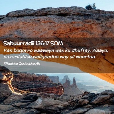 Picture 02 - Sabuurradii 136:17 SOM - Kan boqorro waaweyn wax ku dhuftay, Waayo, - Bible Verse Picture