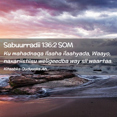 Picture 02 - Sabuurradii 136:2 SOM - Ku mahadnaqa Ilaaha ilaahyada, Waayo, - Bible Verse Picture