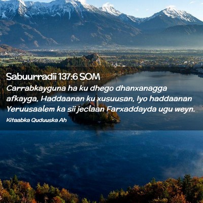 Picture 02 - Sabuurradii 137:6 SOM - Carrabkayguna ha ku dhego dhanxanagga afkayga, - Bible Verse Picture