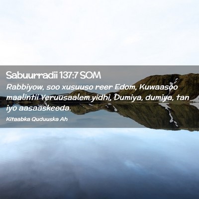 Picture 02 - Sabuurradii 137:7 SOM - Rabbiyow, soo xusuuso reer Edom, Kuwaasoo - Bible Verse Picture
