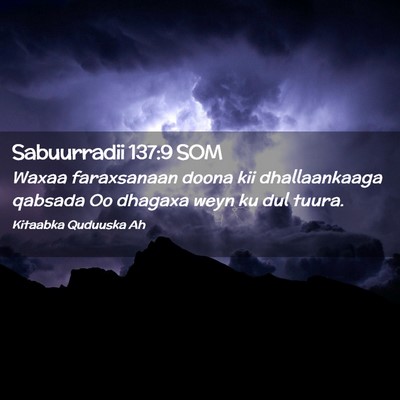 Picture 02 - Sabuurradii 137:9 SOM - Waxaa faraxsanaan doona kii dhallaankaaga qabsada - Bible Verse Picture