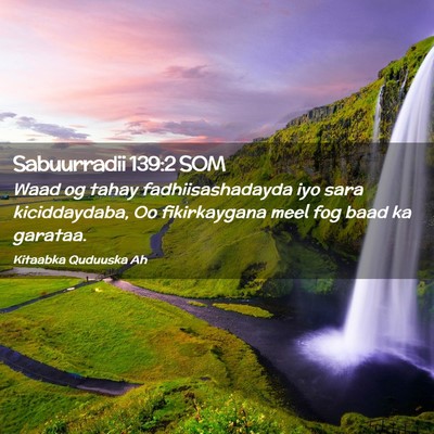 Picture 02 - Sabuurradii 139:2 SOM - Waad og tahay fadhiisashadayda iyo sara - Bible Verse Picture
