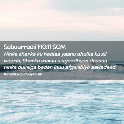 Picture 02 - Sabuurradii 140:11 SOM - Ninka sharka ku hadlaa yaanu dhulka ku sii - Bible Verse Picture