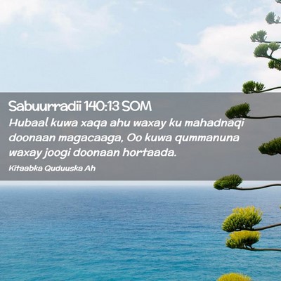 Picture 02 - Sabuurradii 140:13 SOM - Hubaal kuwa xaqa ahu waxay ku mahadnaqi doonaan - Bible Verse Picture