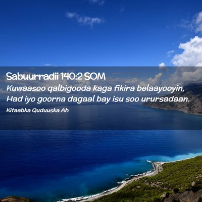 Picture 02 - Sabuurradii 140:2 SOM - Kuwaasoo qalbigooda kaga fikira belaayooyin, Had - Bible Verse Picture