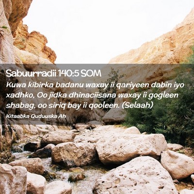 Picture 02 - Sabuurradii 140:5 SOM - Kuwa kibirka badanu waxay ii qariyeen dabin iyo - Bible Verse Picture