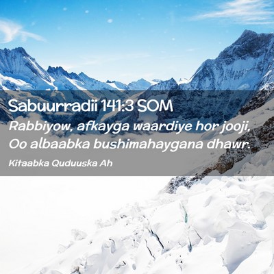Picture 02 - Sabuurradii 141:3 SOM - Rabbiyow, afkayga waardiye hor jooji, Oo albaabka - Bible Verse Picture