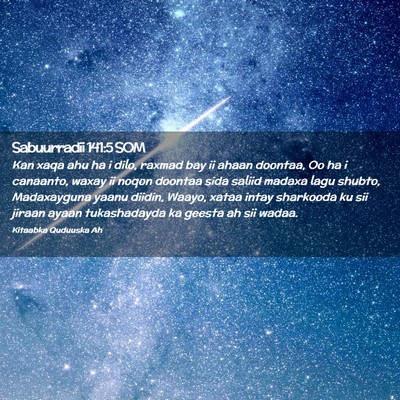 Picture 02 - Sabuurradii 141:5 SOM - Kan xaqa ahu ha i dilo, raxmad bay ii ahaan - Bible Verse Picture