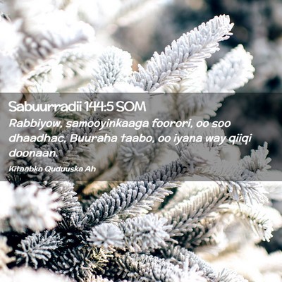 Picture 02 - Sabuurradii 144:5 SOM - Rabbiyow, samooyinkaaga foorori, oo soo dhaadhac, - Bible Verse Picture