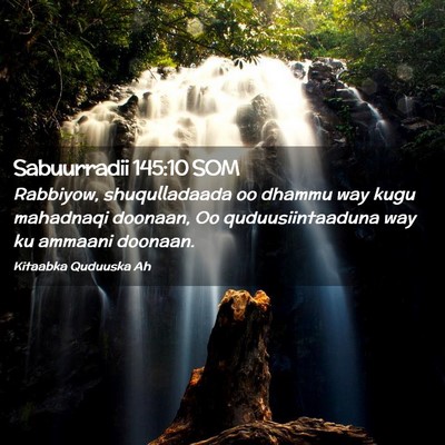 Picture 02 - Sabuurradii 145:10 SOM - Rabbiyow, shuqulladaada oo dhammu way kugu - Bible Verse Picture