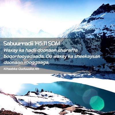 Picture 02 - Sabuurradii 145:11 SOM - Waxay ka hadli doonaan sharafta boqortooyadaada, - Bible Verse Picture