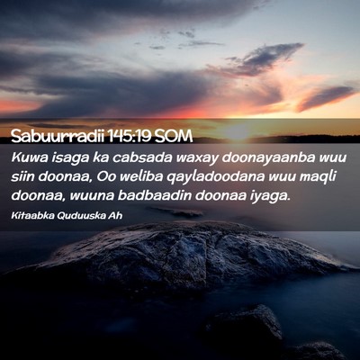 Picture 02 - Sabuurradii 145:19 SOM - Kuwa isaga ka cabsada waxay doonayaanba wuu siin - Bible Verse Picture