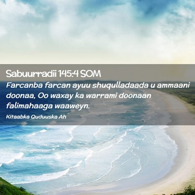 Picture 02 - Sabuurradii 145:4 SOM - Farcanba farcan ayuu shuqulladaada u ammaani - Bible Verse Picture