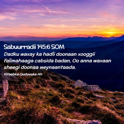 Picture 02 - Sabuurradii 145:6 SOM - Dadku waxay ka hadli doonaan xooggii falimahaaga - Bible Verse Picture