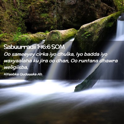Picture 02 - Sabuurradii 146:6 SOM - Oo sameeyey cirka iyo dhulka, Iyo badda iyo - Bible Verse Picture