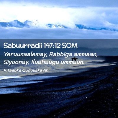 Picture 02 - Sabuurradii 147:12 SOM - Yeruusaalemay, Rabbiga ammaan, Siyoonay, - Bible Verse Picture