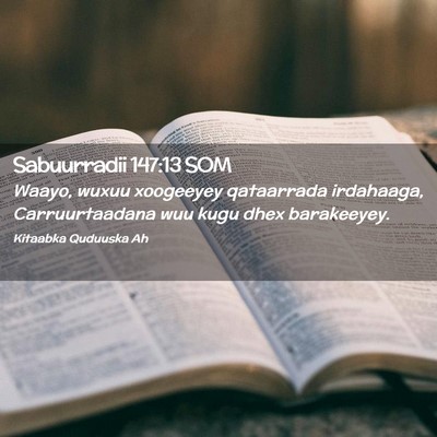 Picture 02 - Sabuurradii 147:13 SOM - Waayo, wuxuu xoogeeyey qataarrada irdahaaga, - Bible Verse Picture