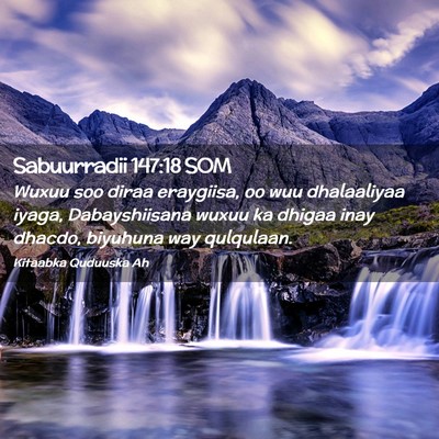 Picture 02 - Sabuurradii 147:18 SOM - Wuxuu soo diraa eraygiisa, oo wuu dhalaaliyaa - Bible Verse Picture