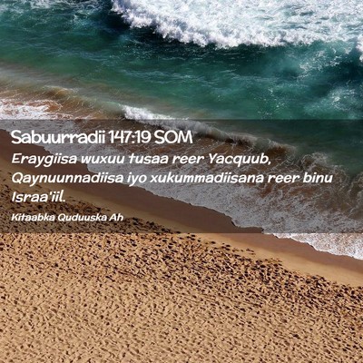 Picture 02 - Sabuurradii 147:19 SOM - Eraygiisa wuxuu tusaa reer Yacquub, - Bible Verse Picture