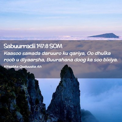 Picture 02 - Sabuurradii 147:8 SOM - Kaasoo samada daruuro ku qariya, Oo dhulka roob u - Bible Verse Picture