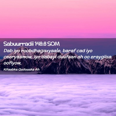 Picture 02 - Sabuurradii 148:8 SOM - Dab iyo roobdhagaxyaale, baraf cad iyo - Bible Verse Picture