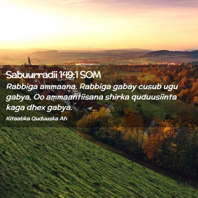 Picture 02 - Sabuurradii 149:1 SOM - Rabbiga ammaana. Rabbiga gabay cusub ugu gabya, - Bible Verse Picture