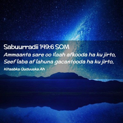 Picture 02 - Sabuurradii 149:6 SOM - Ammaanta sare oo Ilaah afkooda ha ku jirto, Seef - Bible Verse Picture