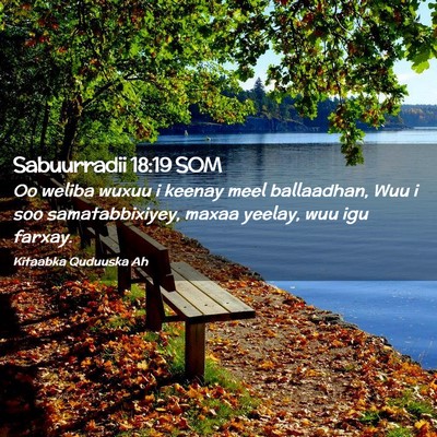 Picture 02 - Sabuurradii 18:19 SOM - Oo weliba wuxuu i keenay meel ballaadhan, Wuu i - Bible Verse Picture