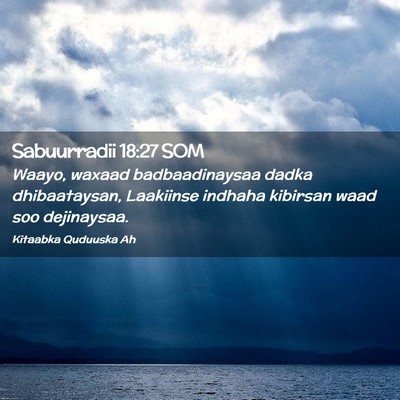 Picture 02 - Sabuurradii 18:27 SOM - Waayo, waxaad badbaadinaysaa dadka dhibaataysan, - Bible Verse Picture