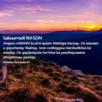 Picture 02 - Sabuurradii 18:6 SOM - Anigoo cidhiidhi ku jira ayaan Rabbiga baryay, Oo - Bible Verse Picture