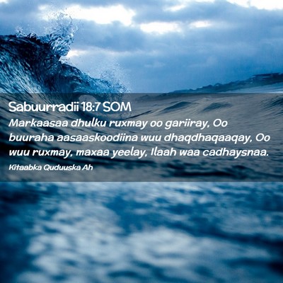 Picture 02 - Sabuurradii 18:7 SOM - Markaasaa dhulku ruxmay oo gariiray, Oo buuraha - Bible Verse Picture
