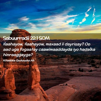 Picture 02 - Sabuurradii 22:1 SOM - Ilaahayow, Ilaahayow, maxaad ii dayrisay? Oo aad - Bible Verse Picture